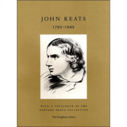 John Keats, 1795–1995: With a Catalogue of the Harvard Keats Collection