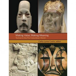 Making Value, Making Meaning: Techne in the Pre-Columbian World