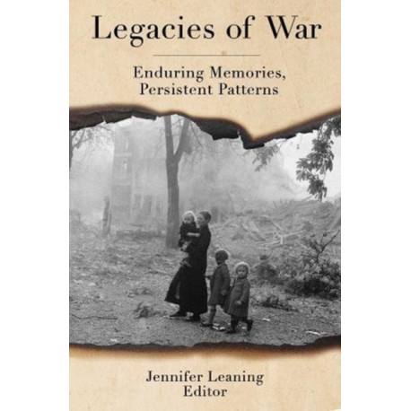 Legacies of War: Enduring Memories, Persistent Patterns