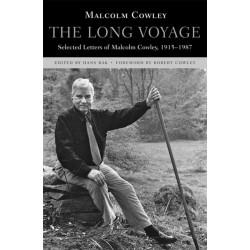 The Long Voyage: Selected Letters of Malcolm Cowley, 1915-1987