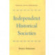 Independent Historical Societies: An Enquiry into Their Research and Publication Functions and Their Financial Future