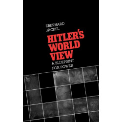 Hitler’s World View: A Blueprint for Power