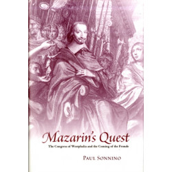 Mazarin’s Quest: The Congress of Westphalia and the Coming of the Fronde