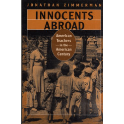 Innocents Abroad: American Teachers in the American Century