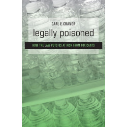 Legally Poisoned: How the Law Puts Us at Risk from Toxicants