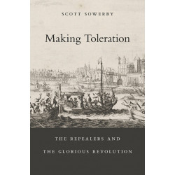 Making Toleration: The Repealers and the Glorious Revolution