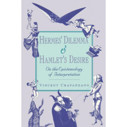 Hermes’ Dilemma and Hamlet’s Desire: On the Epistemology of Interpretation