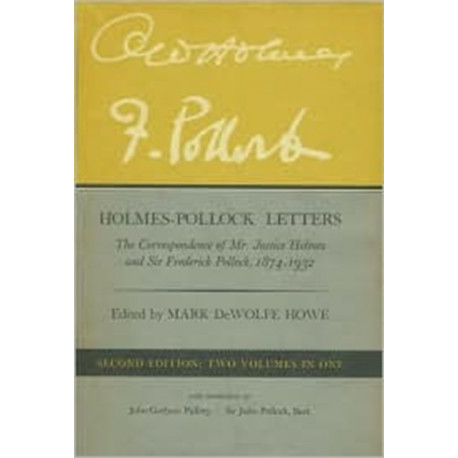 Holmes–Pollock Letters: The Correspondence of Mr Justice Holmes and Sir Frederick Pollock, 1874–1932, Two Volumes in One, Second Edition