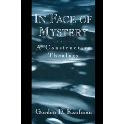 In Face of Mystery: A Constructive Theology