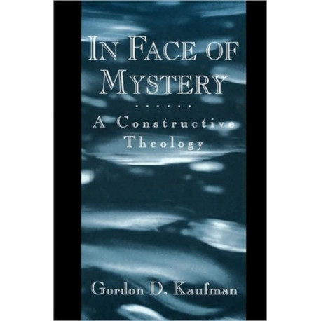 In Face of Mystery: A Constructive Theology