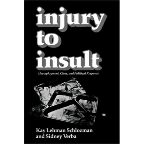 Injury to Insult: Unemployment, Class, and Political Response
