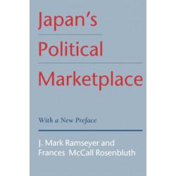 Japan’s Political Marketplace: With a New Preface