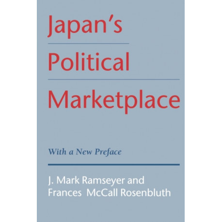 Japan’s Political Marketplace: With a New Preface