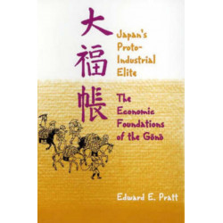 Japan’s Protoindustrial Elite: The Economic Foundations of the Gono