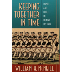 Keeping Together in Time: Dance and Drill in Human History