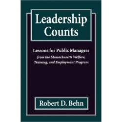 Leadership Counts: Lessons for Public Managers from the Massachusetts Welfare, Training, and Employment Program