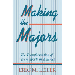 Making the Majors: The Transformation of Team Sports in America