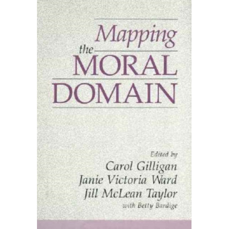 Mapping the Moral Domain: A Contribution of Women’s Thinking to Psychological Theory and Education