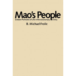 Mao’s People: Sixteen Portraits of Life in Revolutionary China
