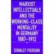 Marxist Intellectuals and the Working-Class Mentality in Germany, 1887–1912