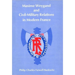 Maxime Weygand and Civil-Military Relations in Modern France