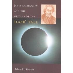 Josef Dobrovsky and the Origins of the Igor' Tale