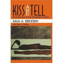 Kiss and Tell: Surveying Sex in the Twentieth Century