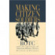 Making Citizen-Soldiers: ROTC and the Ideology of American Military Service