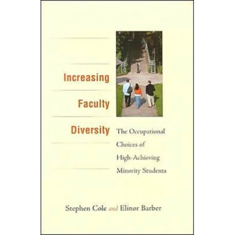 Increasing Faculty Diversity: The Occupational Choices of High-Achieving Minority Students