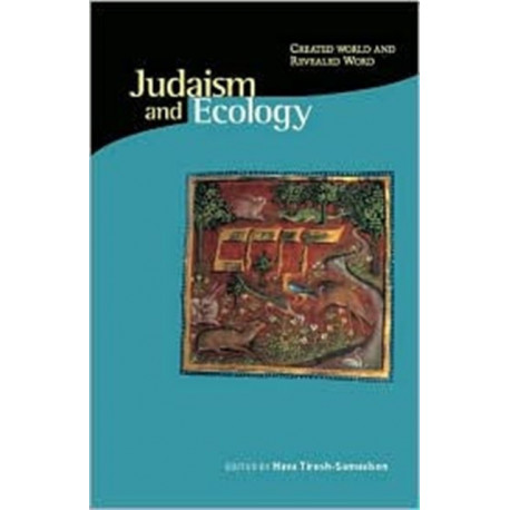 Judaism and Ecology: Created World and Revealed Word
