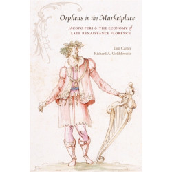 Orpheus in the Marketplace: Jacopo Peri and the Economy of Late Renaissance Florence
