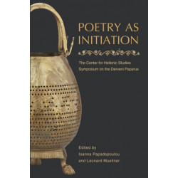 Poetry as Initiation: The Center for Hellenic Studies Symposium on the Derveni Papyrus