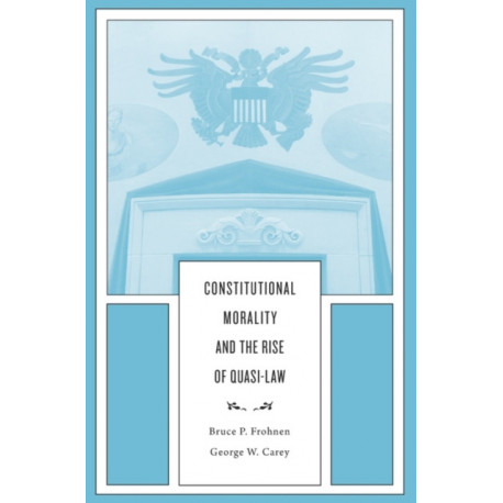Constitutional Morality and the Rise of Quasi-Law