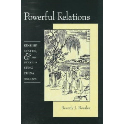 Powerful Relations: Kinship, Status, and the State in Sung China (960–1279)