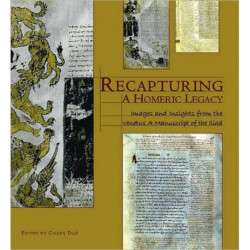 Recapturing a Homeric Legacy: Images and Insights from the Venetus A Manuscript of the Iliad
