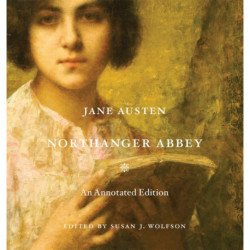 Northanger Abbey: An Annotated Edition