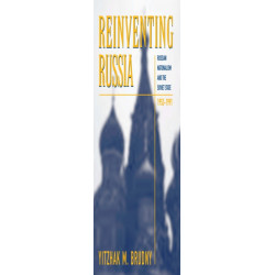 Reinventing Russia: Russian Nationalism and the Soviet State, 1953-1991