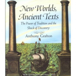 New Worlds, Ancient Texts: The Power of Tradition and the Shock of Discovery