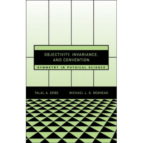 Objectivity, Invariance, and Convention: Symmetry in Physical Science