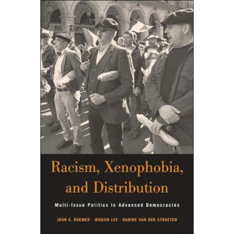 Racism, Xenophobia, and Distribution: Multi-Issue Politics in Advanced Democracies