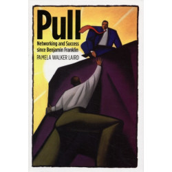 Pull: Networking and Success since Benjamin Franklin
