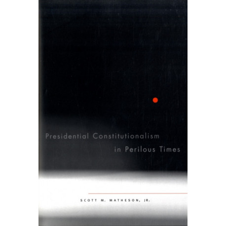 Presidential Constitutionalism in Perilous Times
