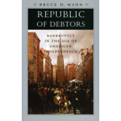 Republic of Debtors: Bankruptcy in the Age of American Independence