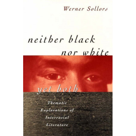 Neither Black nor White yet Both: Thematic Explorations of Interracial Literature
