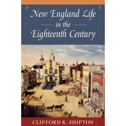 New England Life in the Eighteenth Century: Representative Biographies from Sibley’s Harvard Graduates