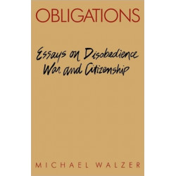 Obligations: Essays on Disobedience, War, and Citizenship