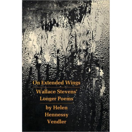 On Extended Wings: Wallace Stevens’ Longer Poems