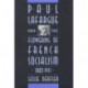 Paul Lafargue and the Flowering of French Socialism, 1882–1911
