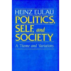 Politics, Self, and Society: A Theme and Variations