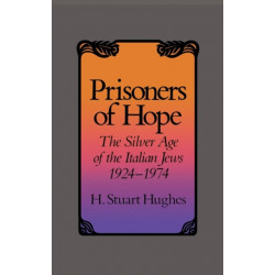 Prisoners of Hope: The Silver Age of the Italian Jews, 1924–1974
